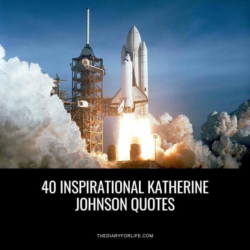 40 Inspirational Katherine Johnson Quotes With Images