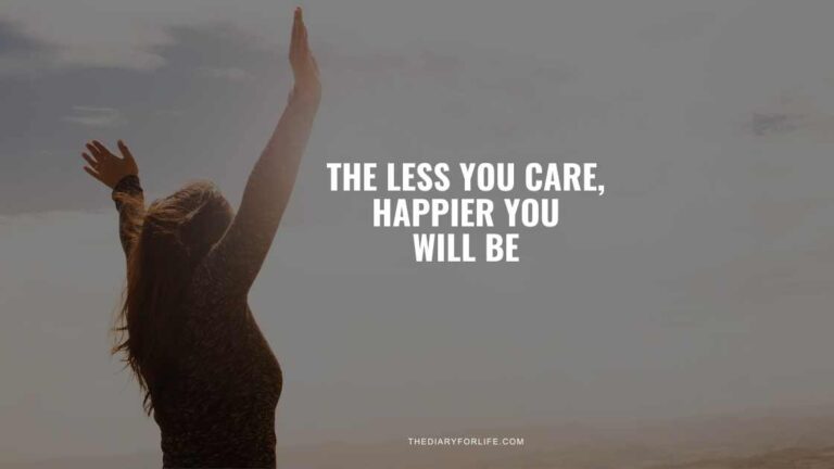 The Less You Care Happier You Will Be ThediaryforLife