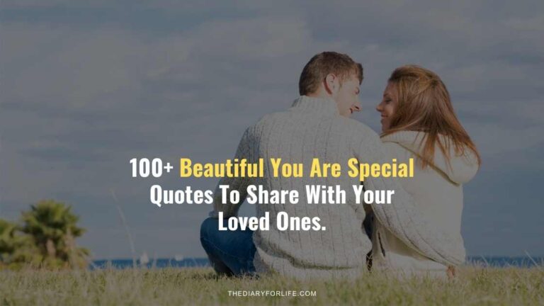 100+ Beautiful You Are Special Quotes To Share With Your Loved Ones ...