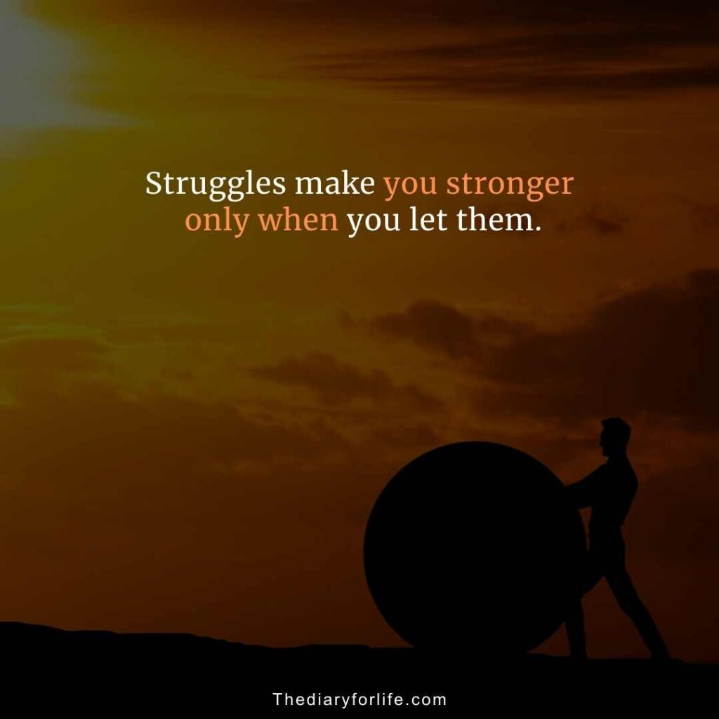 Struggles Make You Stronger Quotes