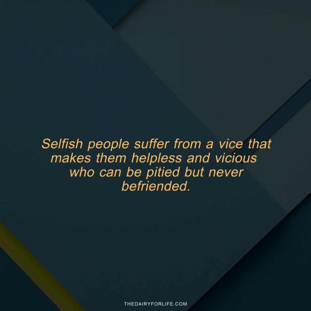 70+ Selfish People Quotes To Shape Your Perspective - ThediaryforLife