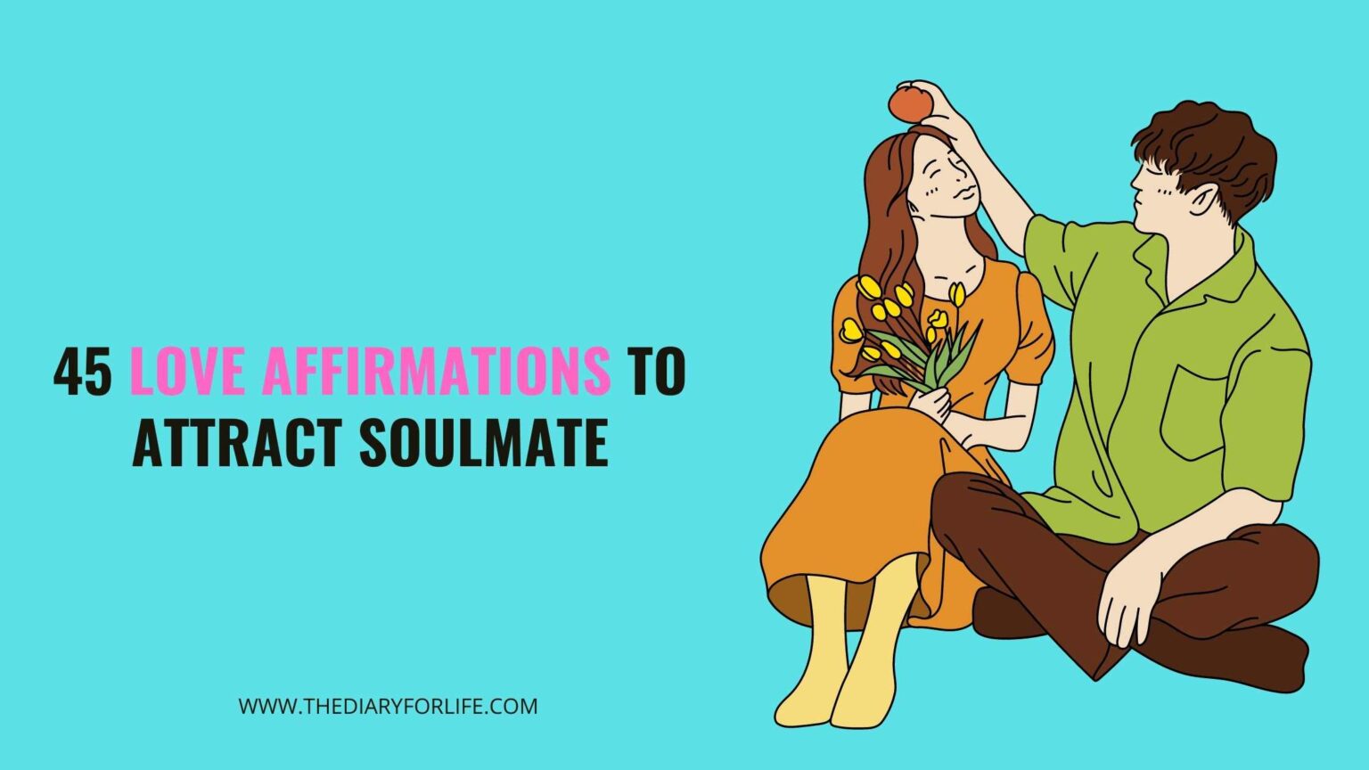 45 Love Affirmations To Attract Soulmate Thediaryforlife