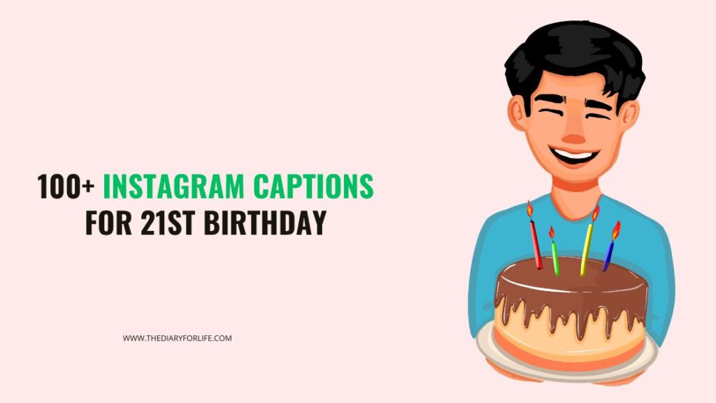 100+ Instagram Captions For 21st Birthday - ThediaryforLife